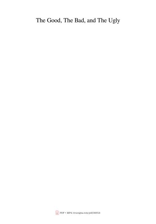 The Good, The Bad, and The Ugly